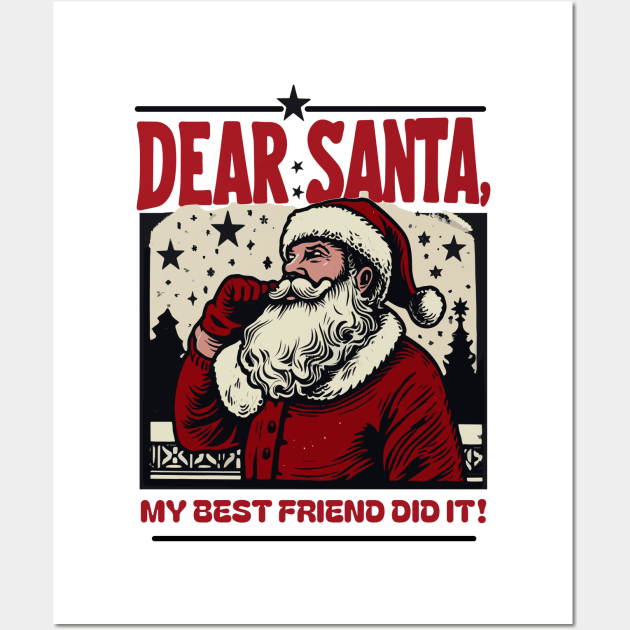 Dear Santa…My Best friend Did It Wall Art by Abystoic